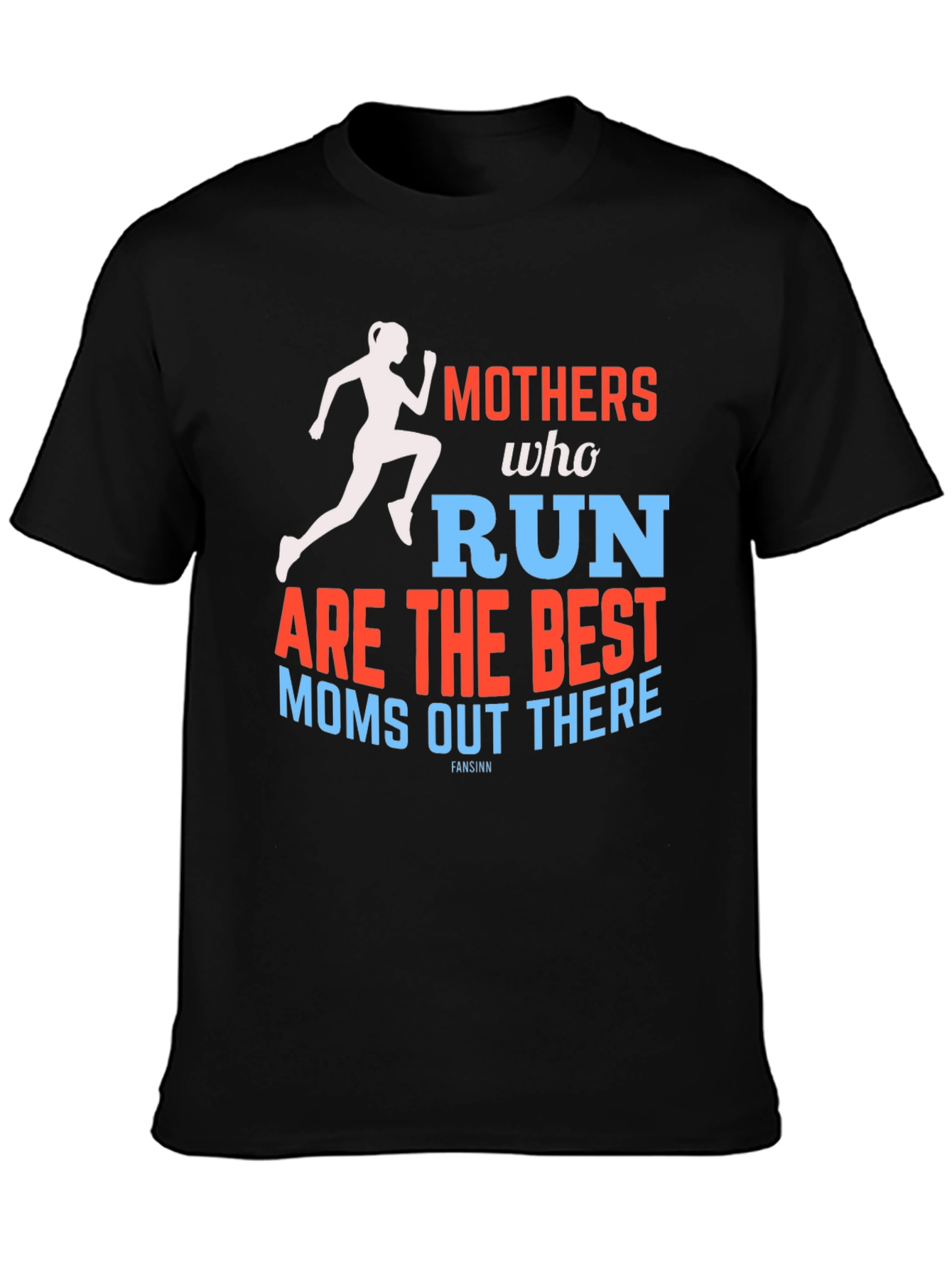 Mothers Who Run T-Shirt - Best Moms Tee