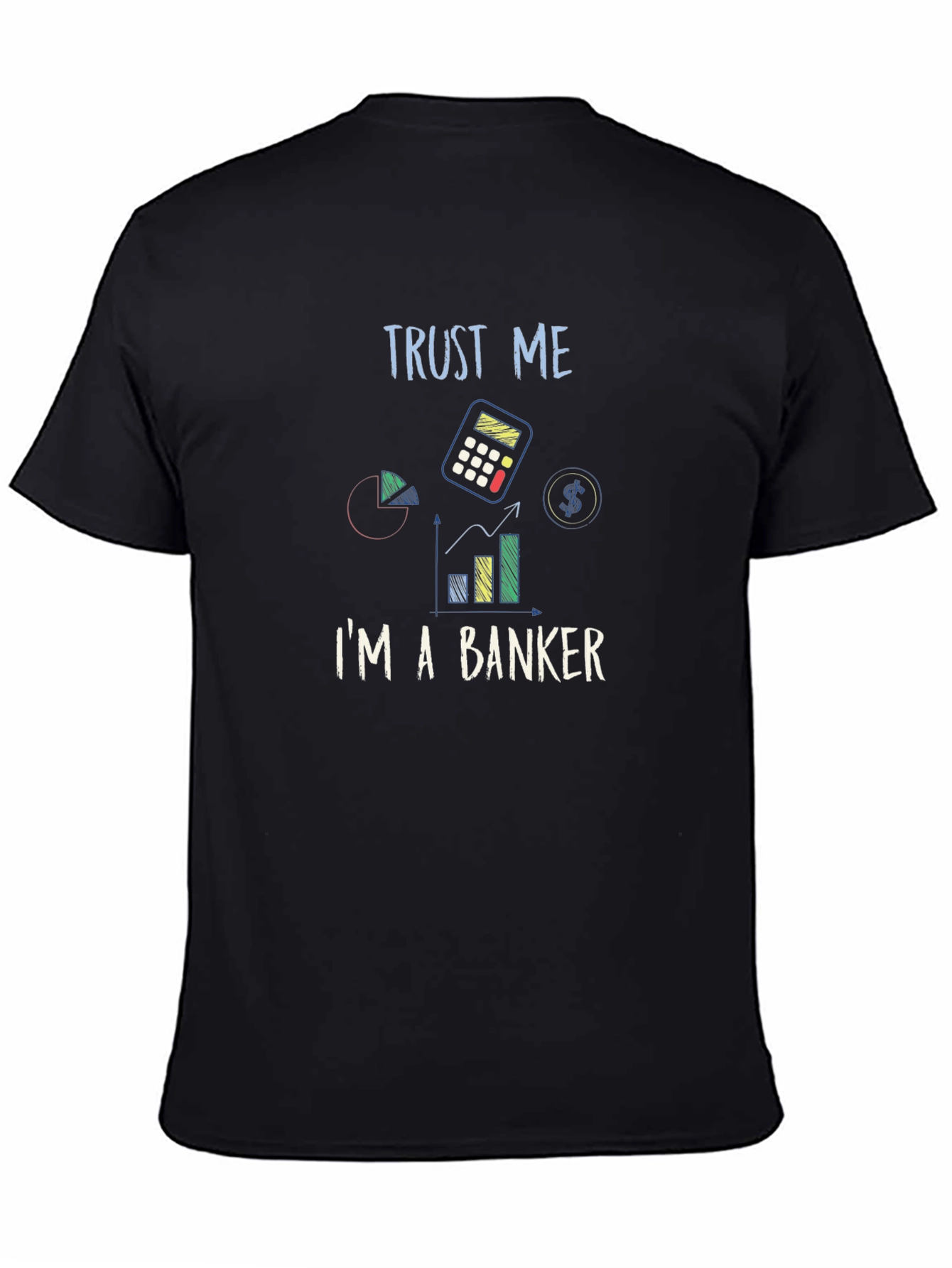Trust Me Im A Banker Graphic T-Shirt