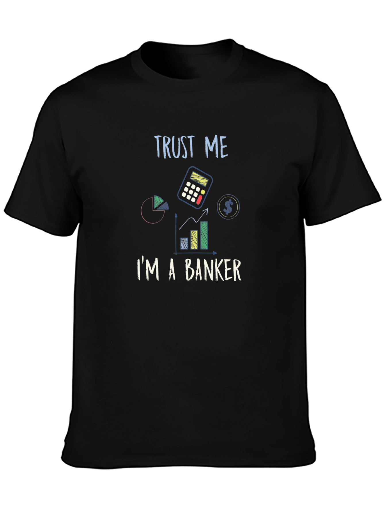 Trust Me Im A Banker Graphic T-Shirt