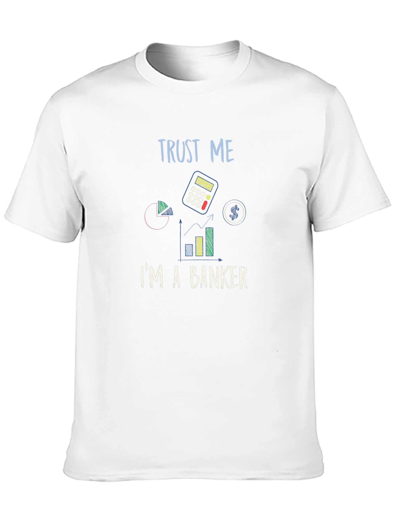 Trust Me Im A Banker Graphic T-Shirt