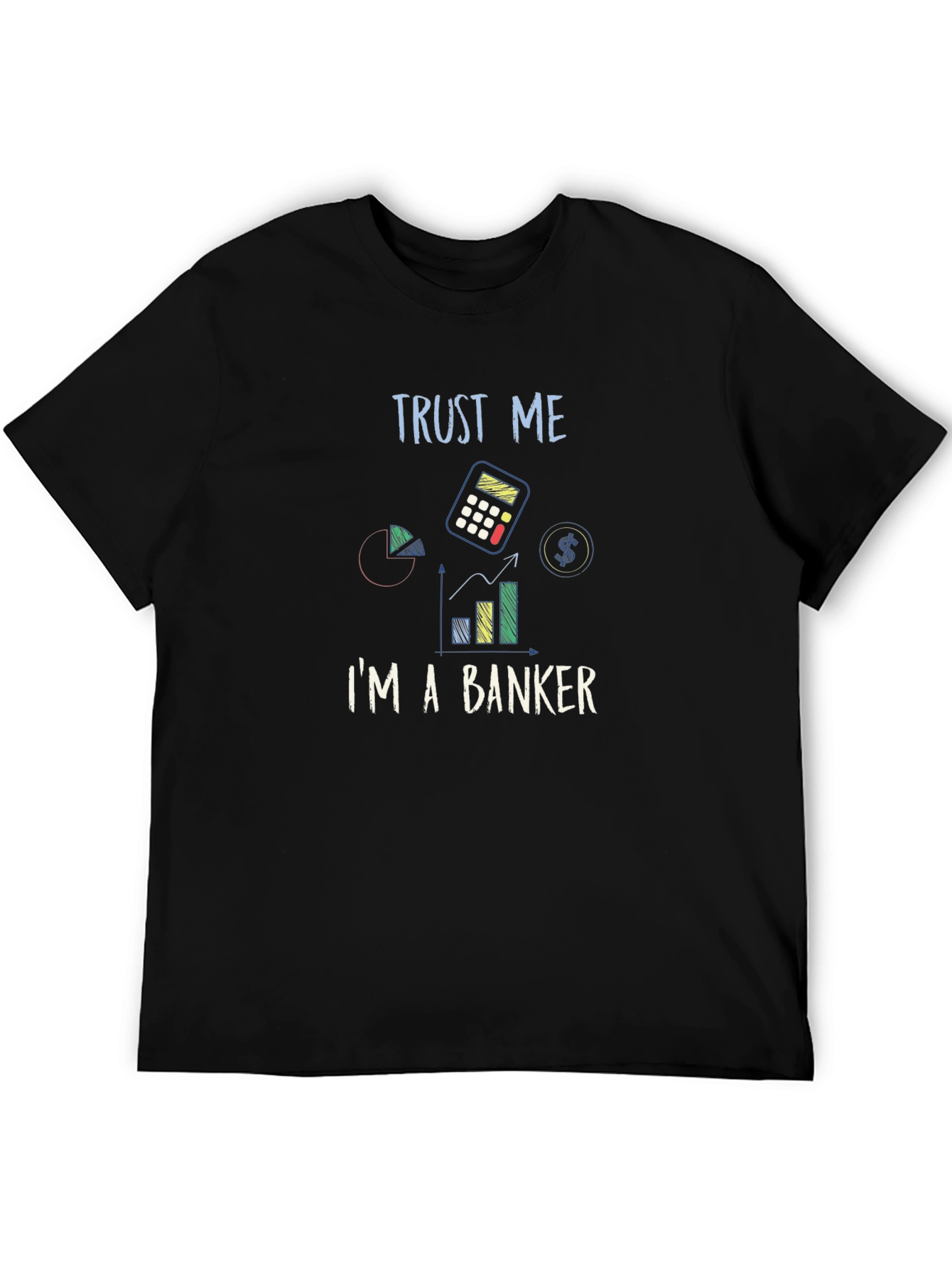Trust Me Im A Banker Graphic T-Shirt