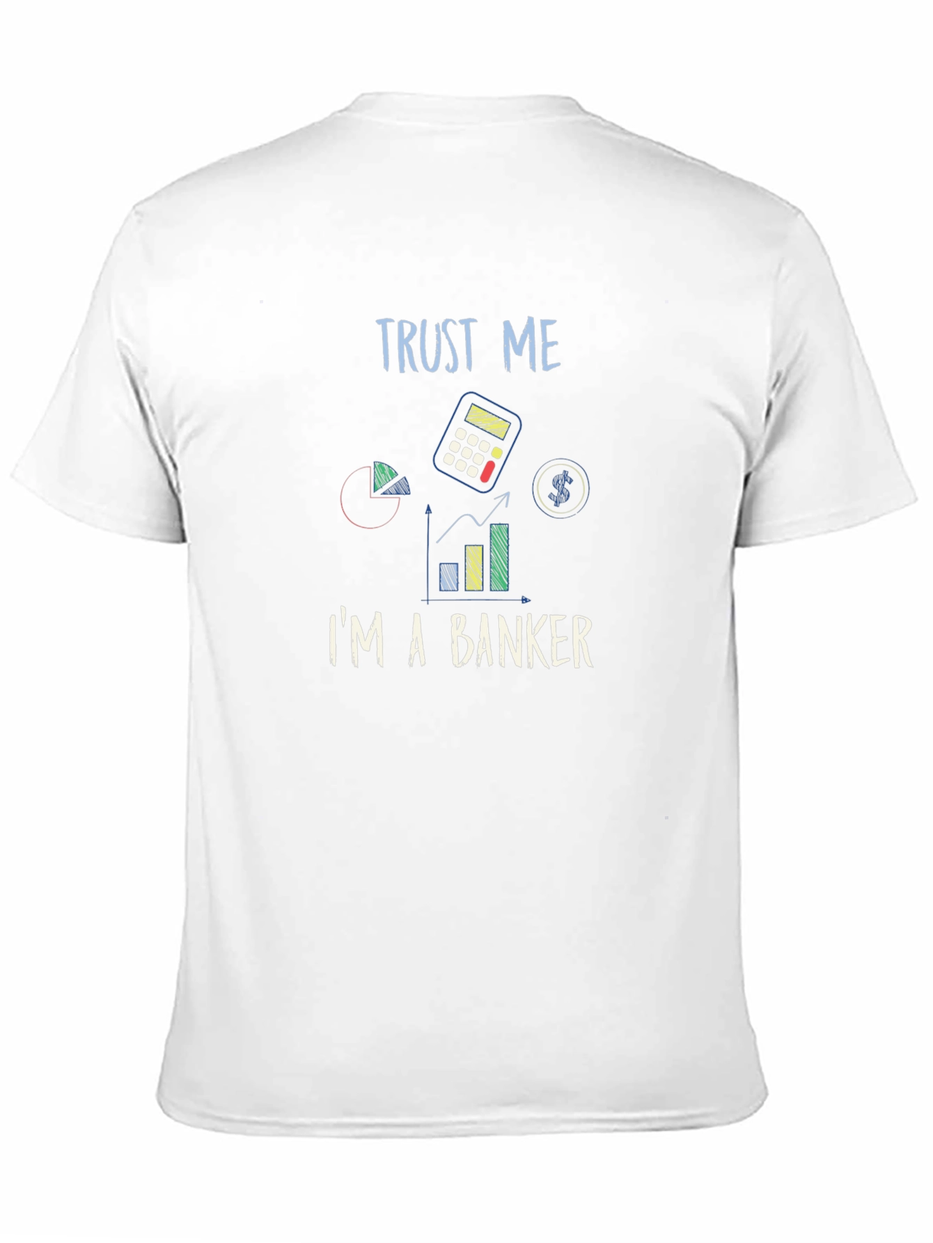 Trust Me Im A Banker Graphic T-Shirt