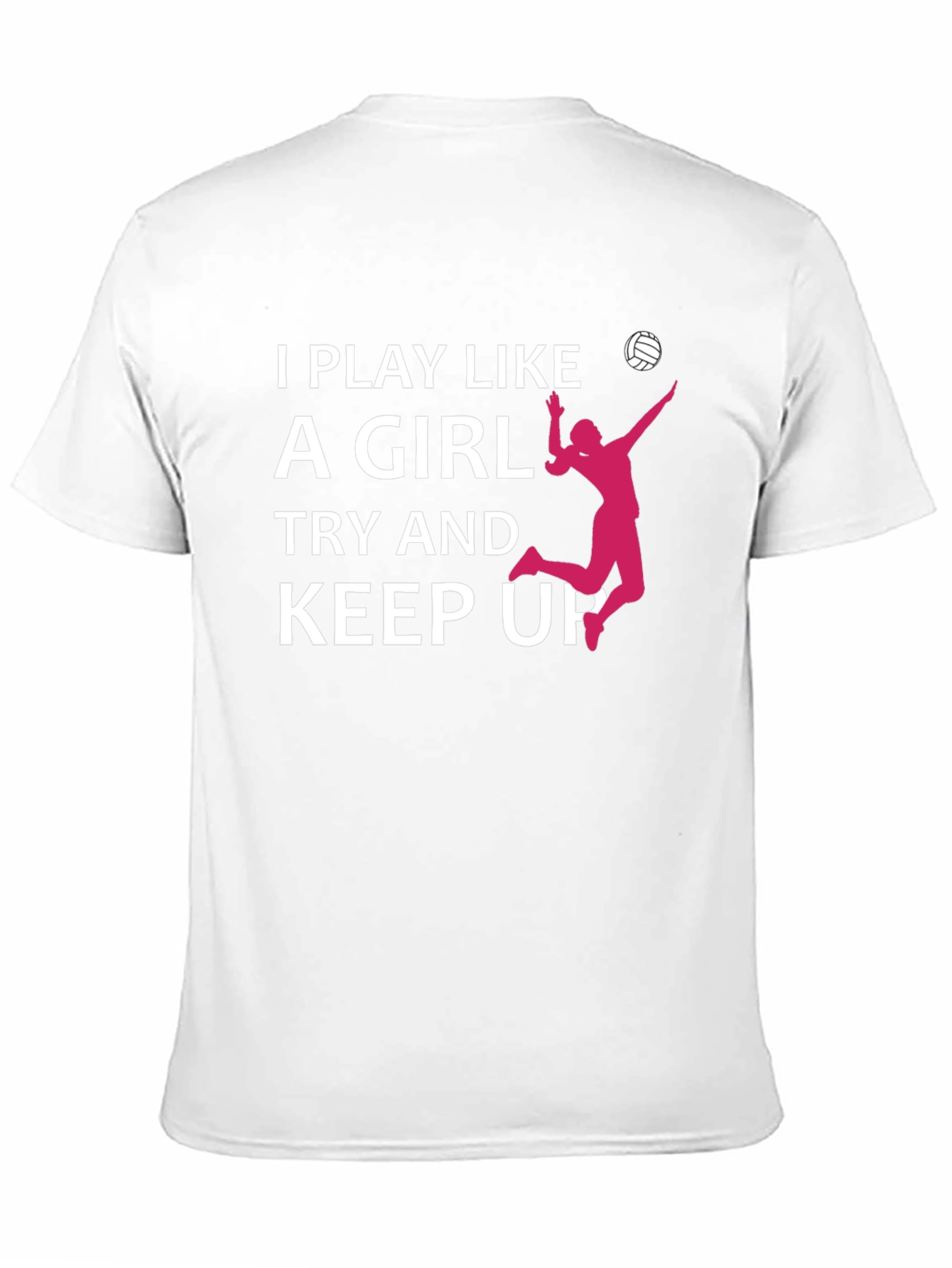I Play Like A Girl Volleyball T-Shirt