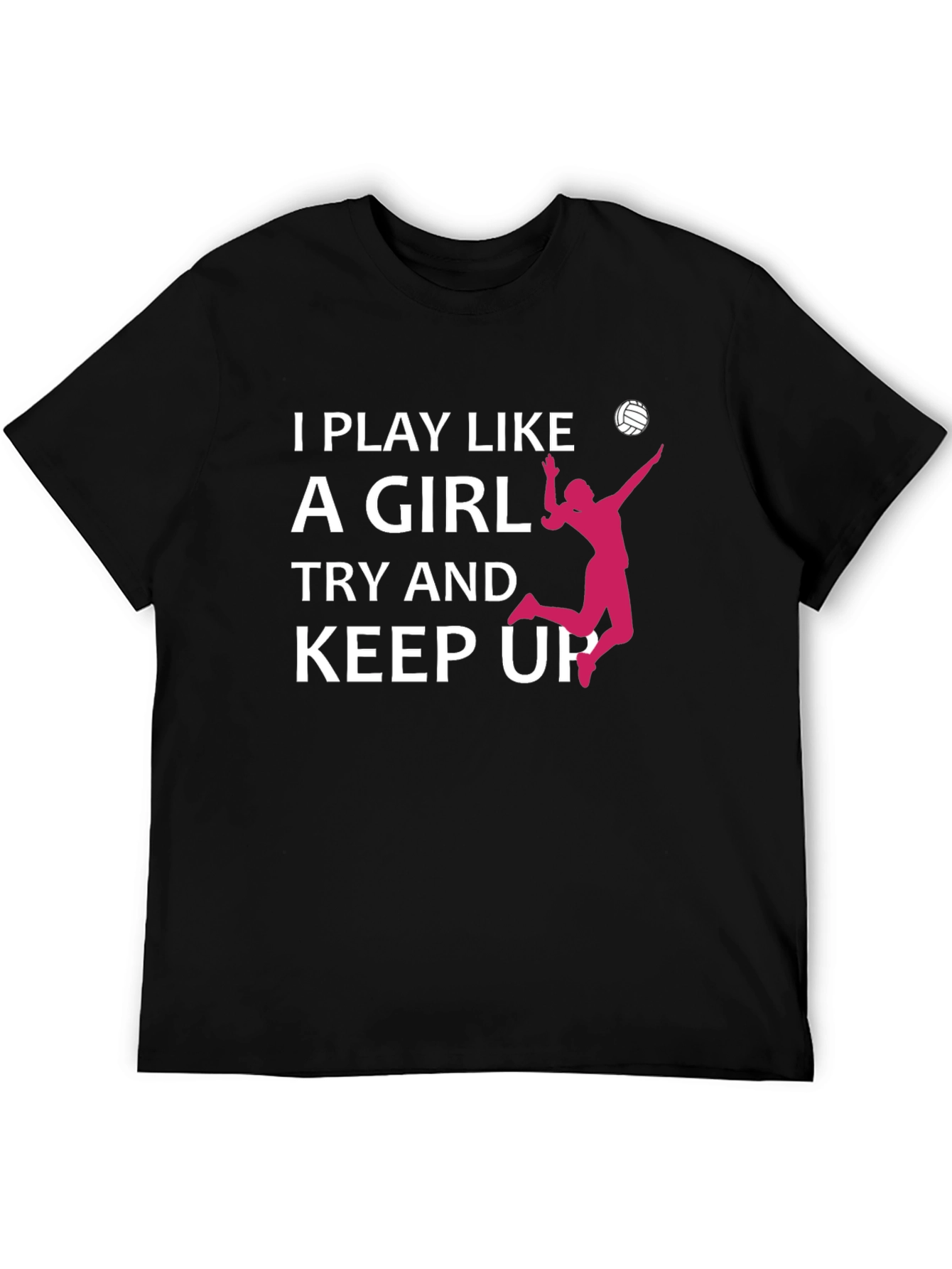 I Play Like A Girl Volleyball T-Shirt