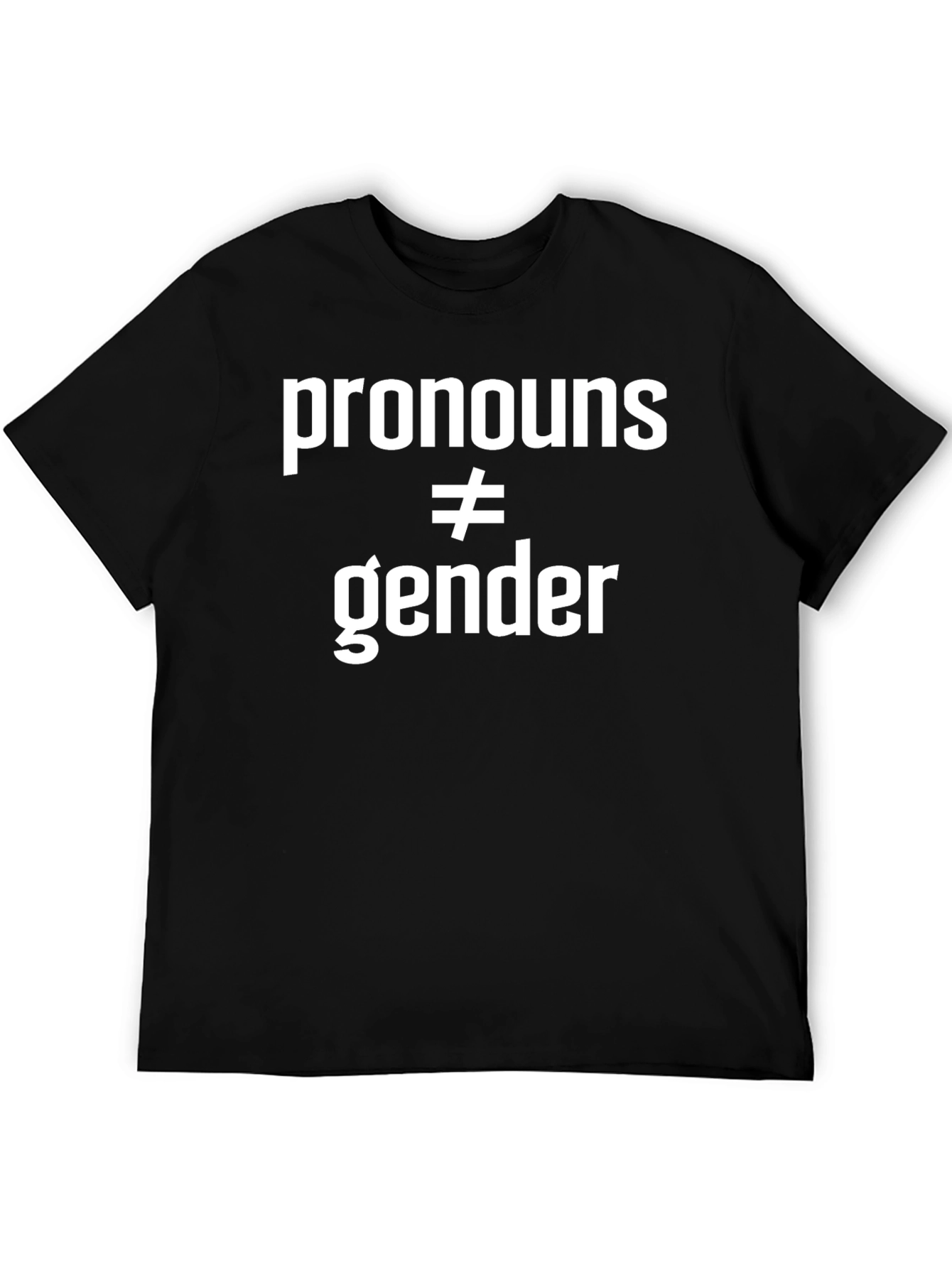 Pronouns ≠ Gender T-Shirt