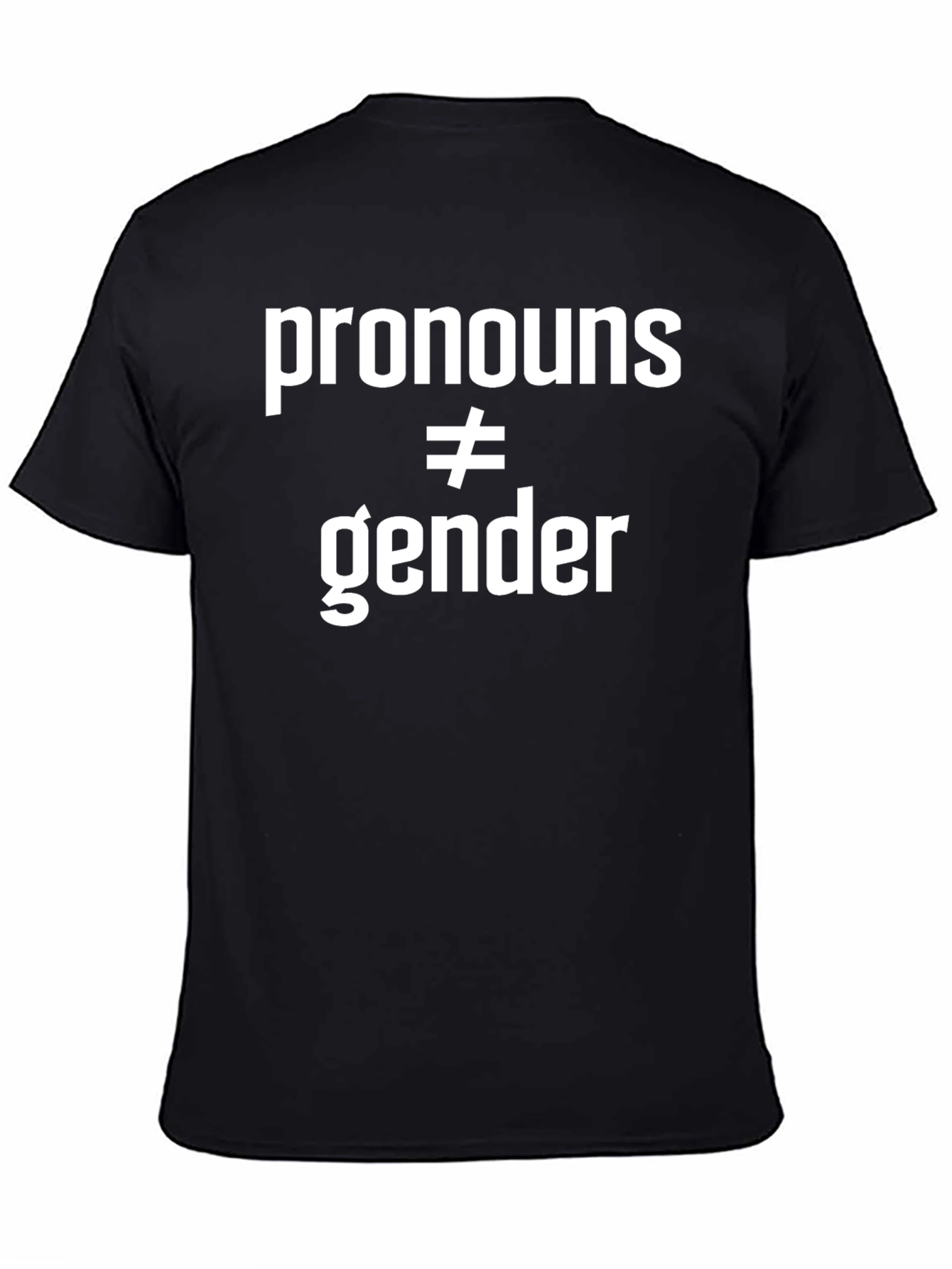 Pronouns ≠ Gender T-Shirt