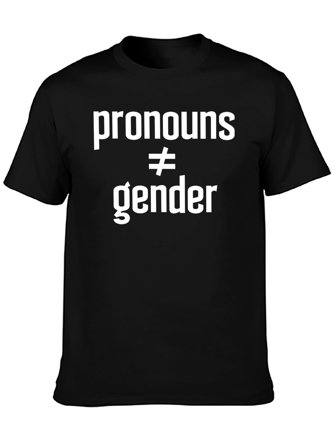 Pronouns ≠ Gender T-Shirt