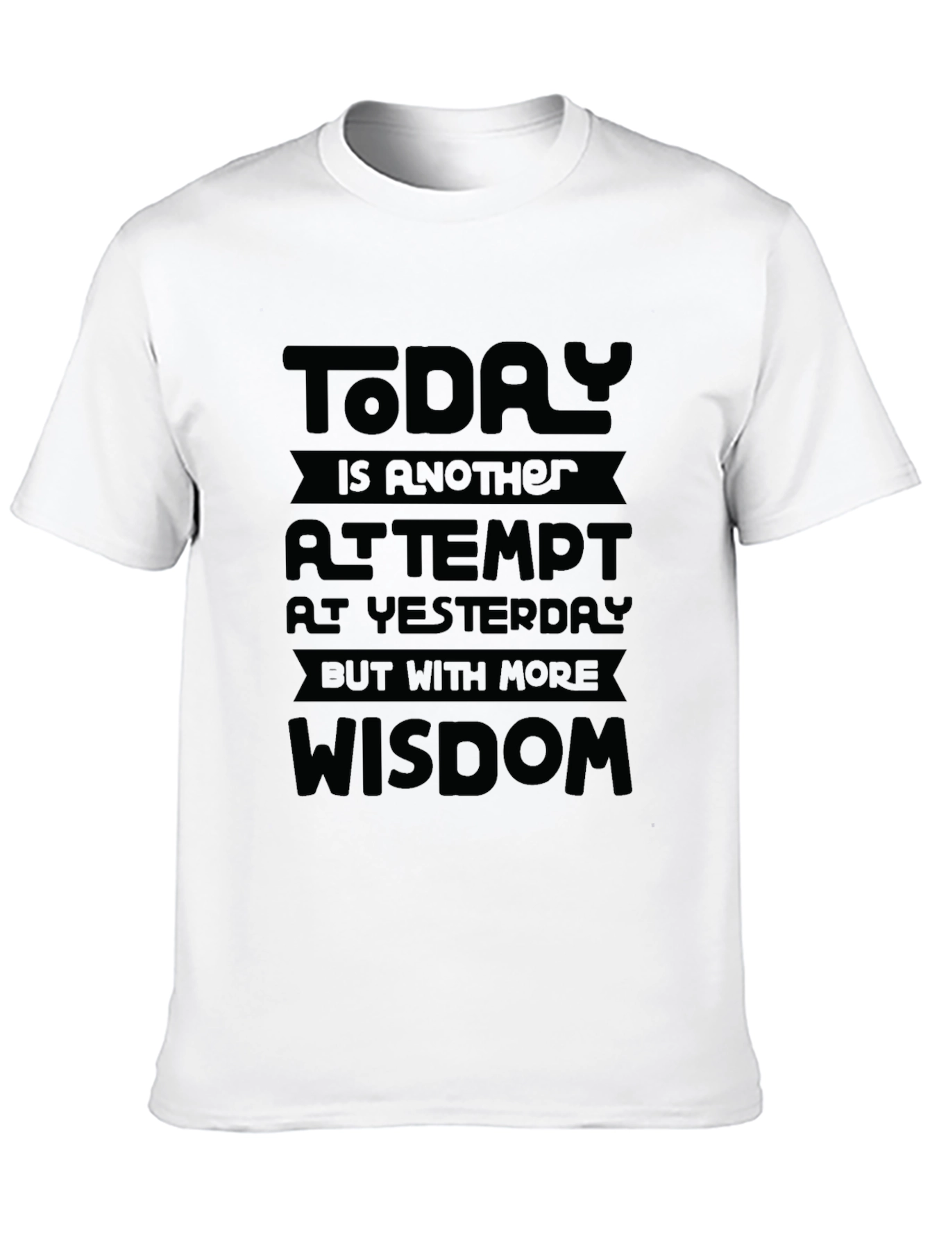 Motivational Black T-Shirt: Today is Wisdom