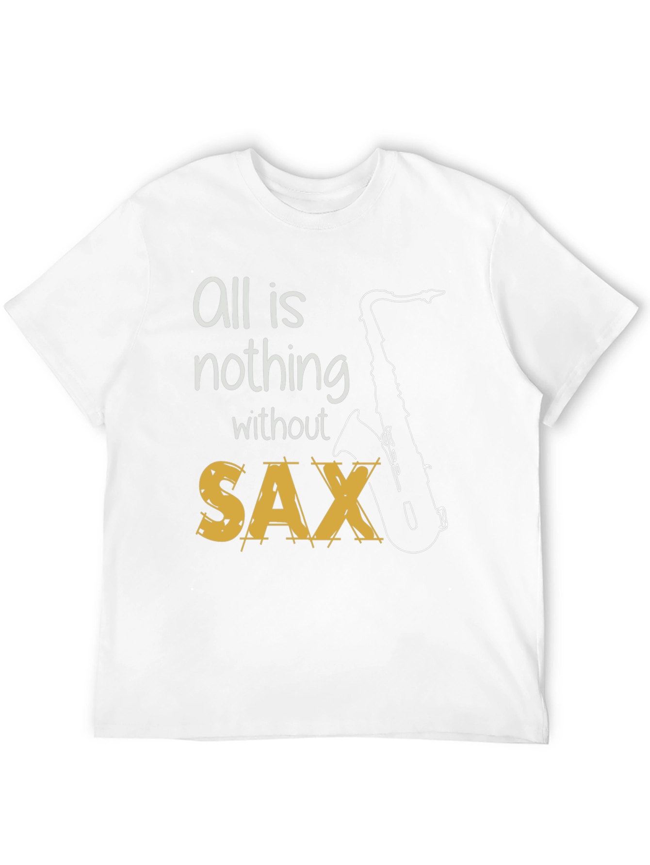 All is Nothing Without Sax T-Shirt