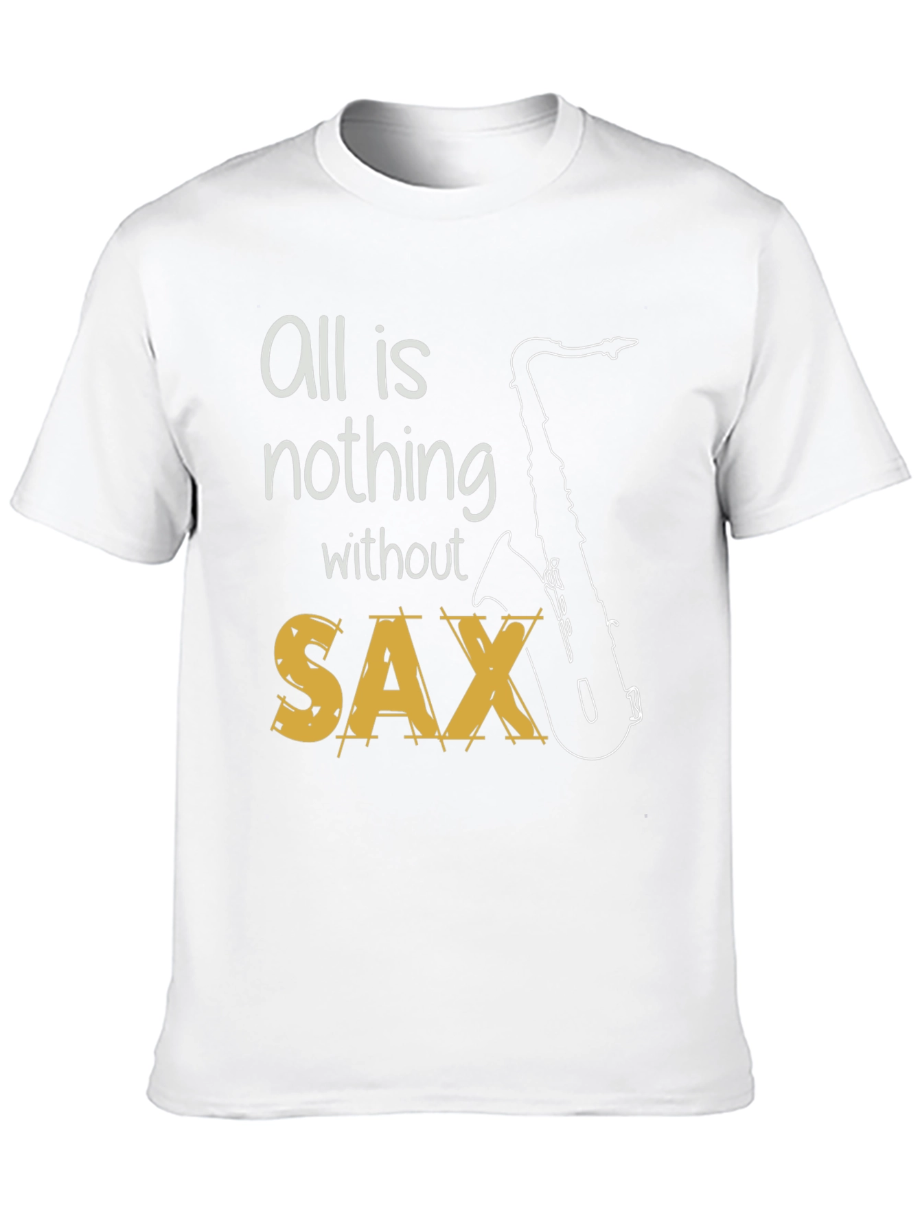 All is Nothing Without Sax T-Shirt