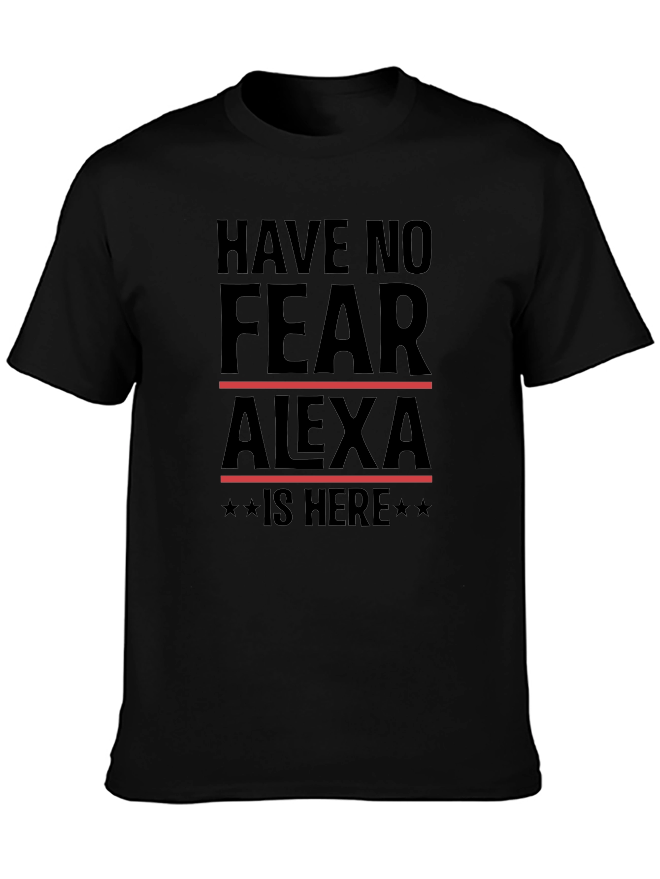 Have No Fear Alexa Is Here T-Shirt