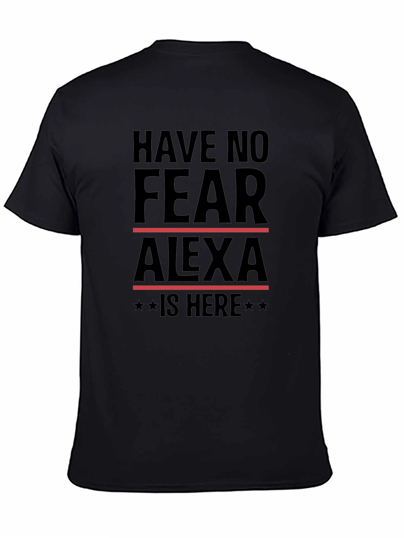 Have No Fear Alexa Is Here T-Shirt