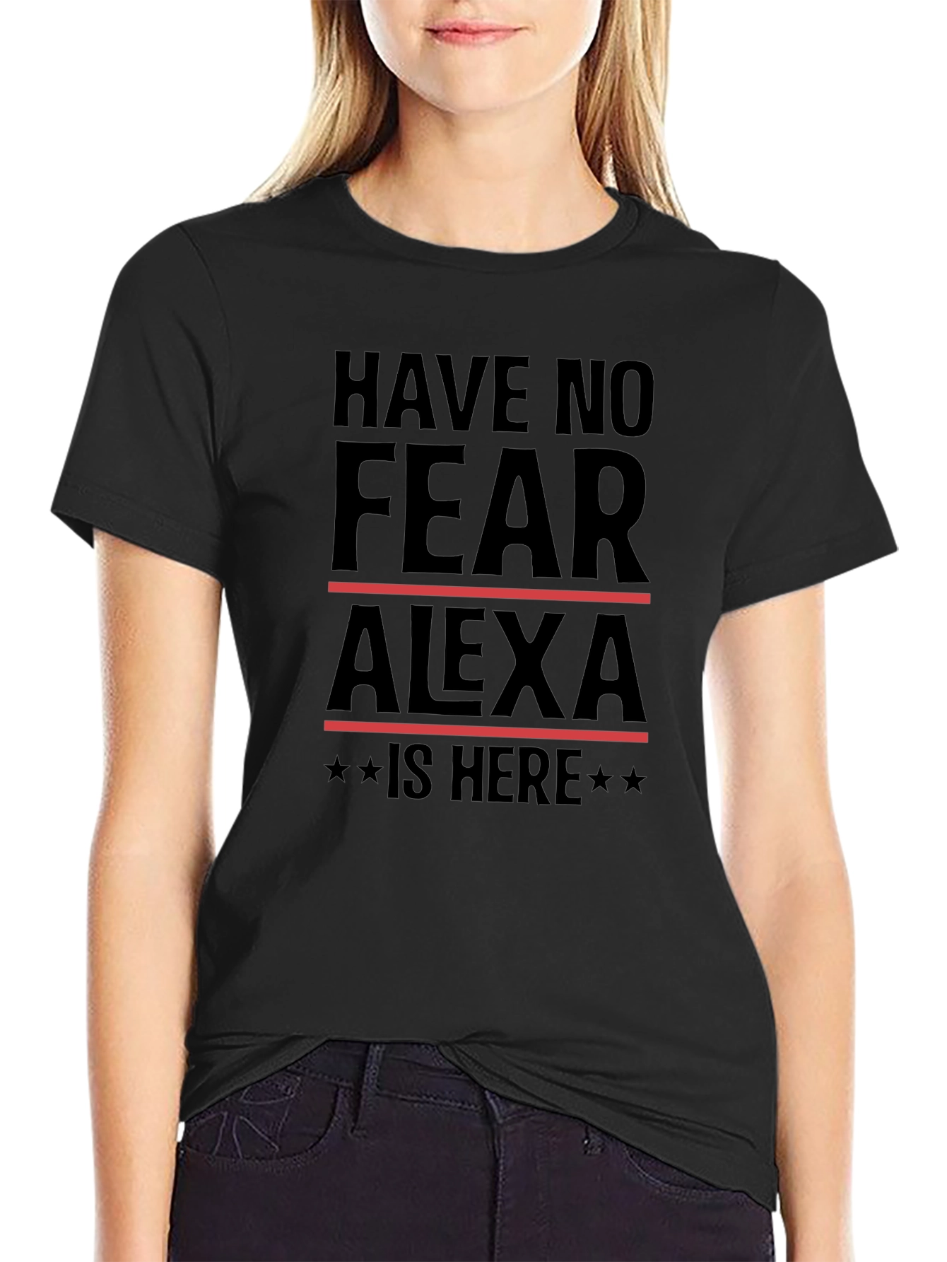 Have No Fear Alexa Is Here T-Shirt