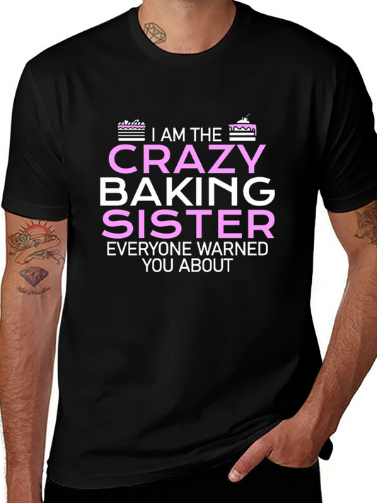 Crazy Baking Sister T-Shirt - Unique Gift for Bakers