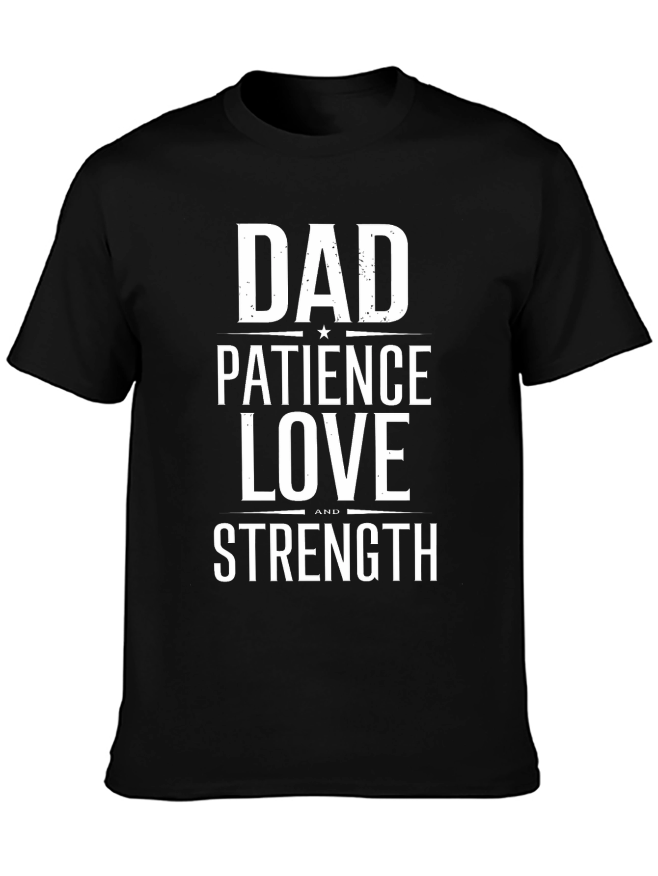 Dad Patience Love Strength Graphic T-Shirt