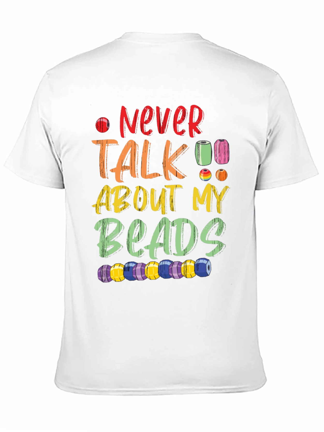 Never Talk About My Beads Graphic T-Shirt