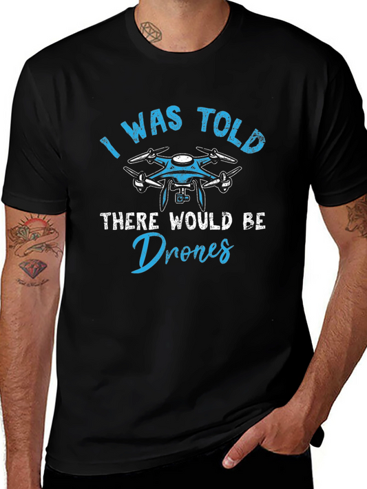 I Was Told There Would Be Drones T-Shirt