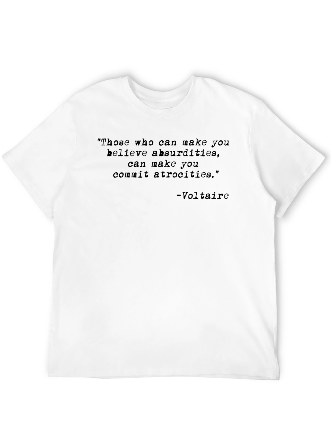 Voltaire Quote T-Shirt: Believe Absurdities