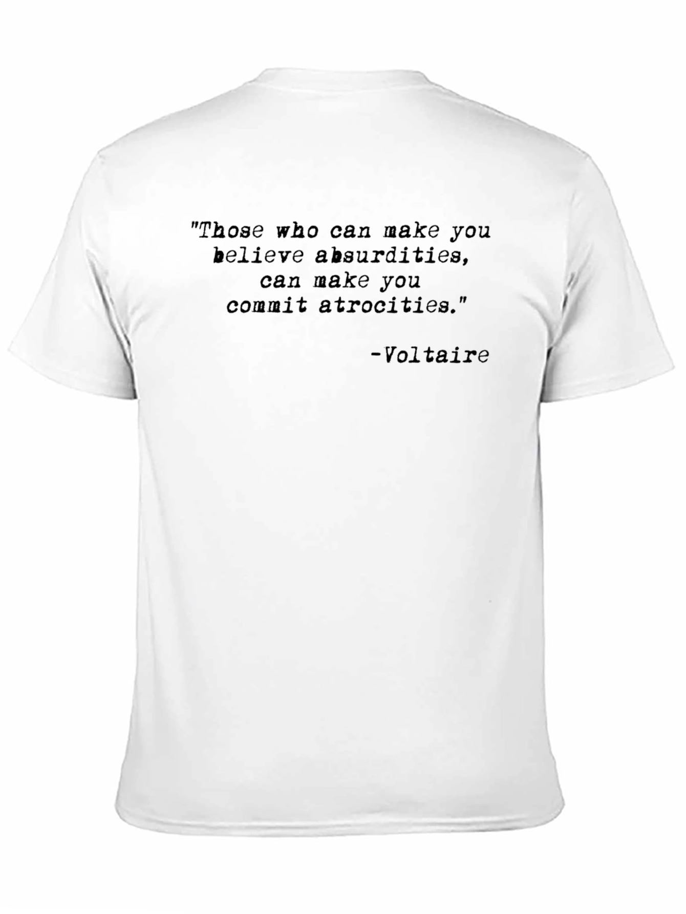 Voltaire Quote T-Shirt: Believe Absurdities