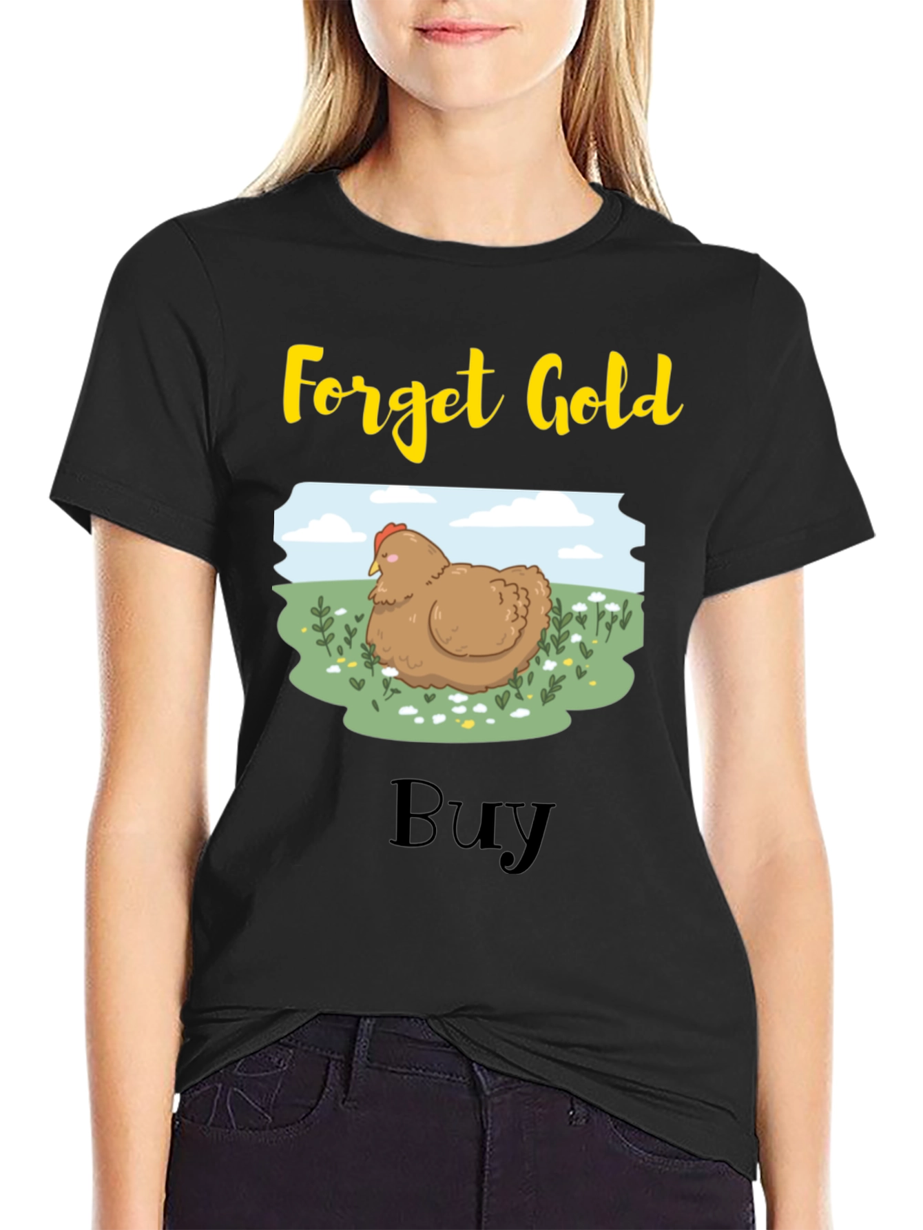 Forget Gold Buy Chicken T-Shirt