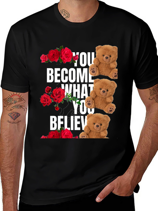 Rose & Teddy Bear Graphic T-Shirt: You Become What You Believe