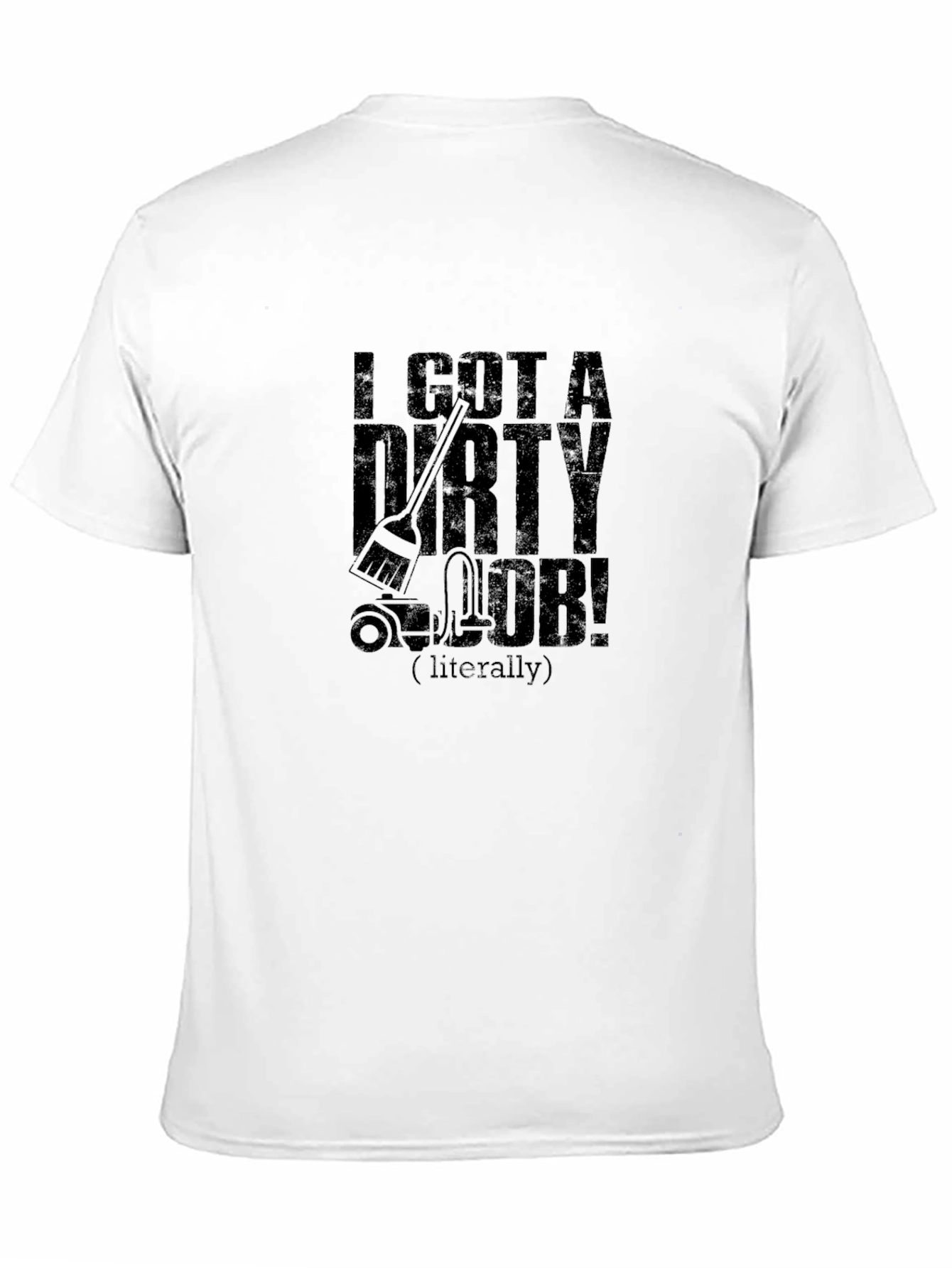 I Got A Dirty Job Black T-Shirt