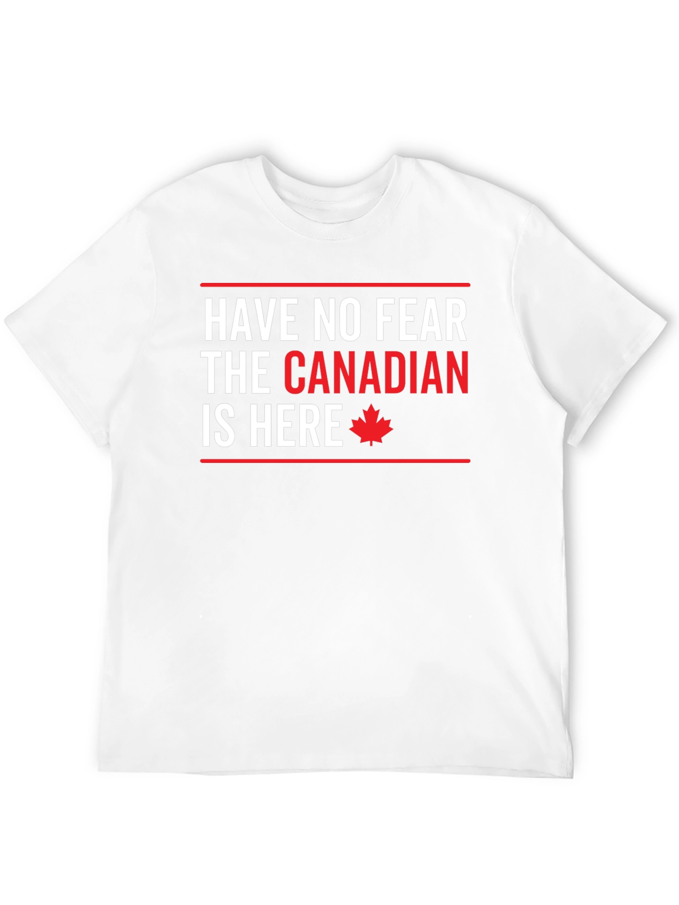 Funny Canadian T-Shirt - Have No Fear