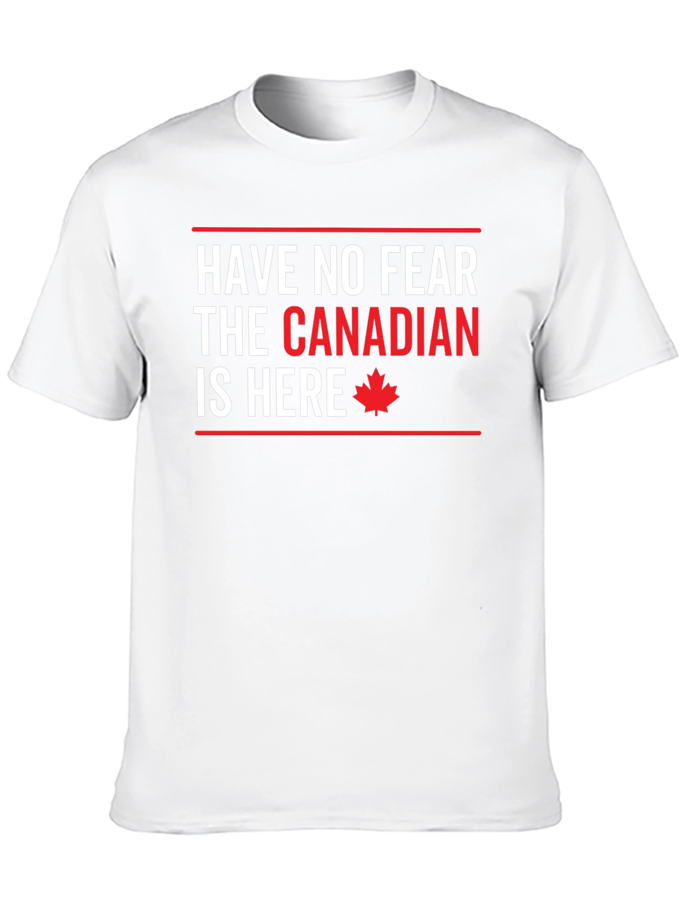 Funny Canadian T-Shirt - Have No Fear