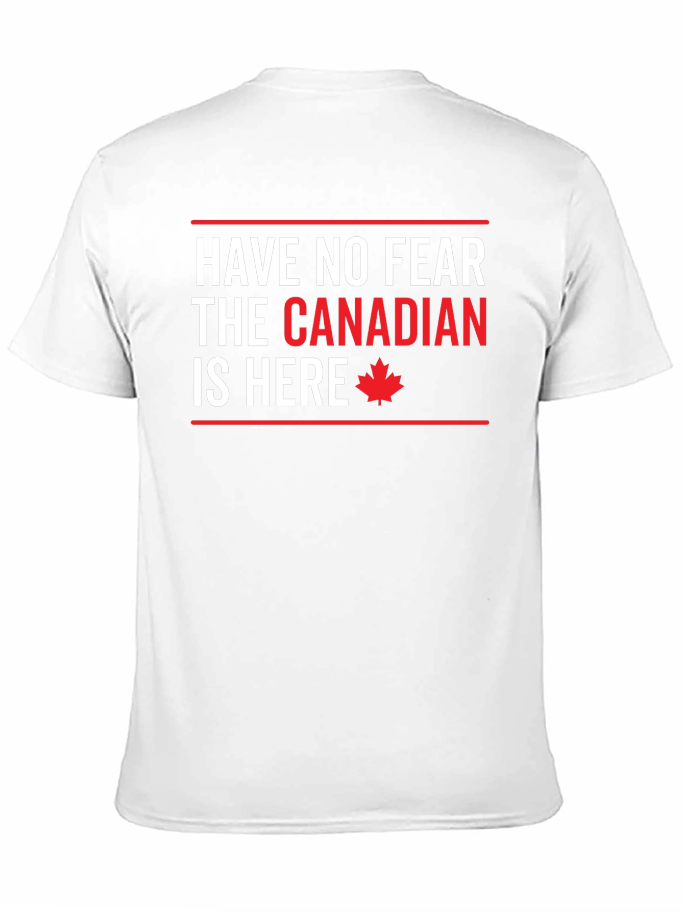 Funny Canadian T-Shirt - Have No Fear