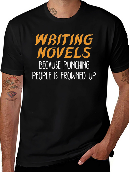 Writing Novels T-Shirt: Punching People is Frowned Upon