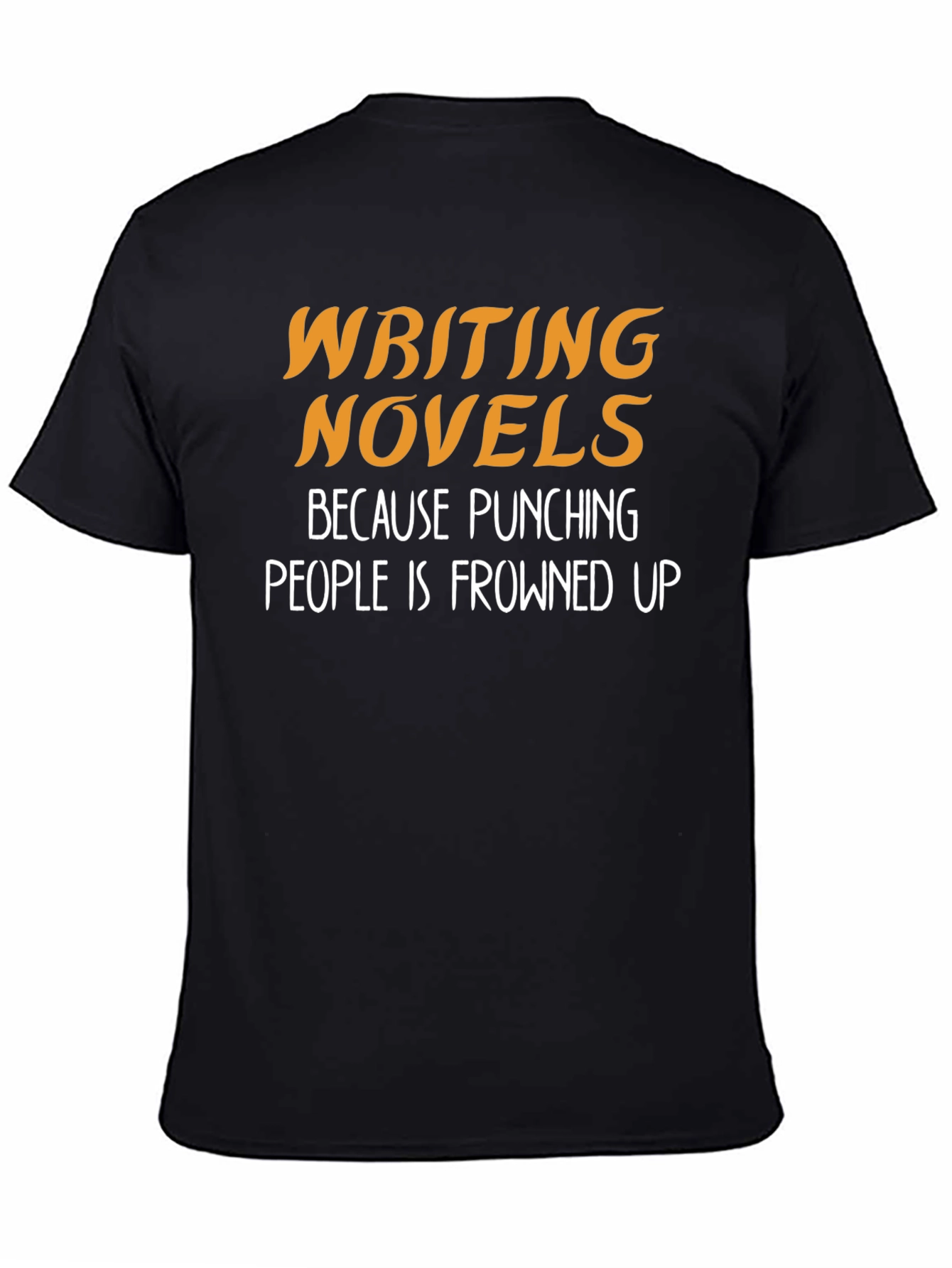 Writing Novels T-Shirt: Punching People is Frowned Upon