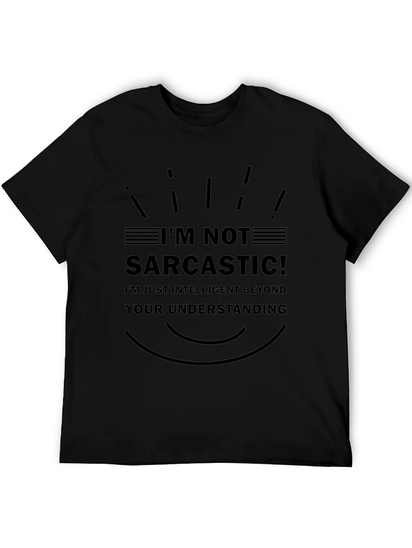 Im Not Sarcastic T-Shirt - Intelligent Humor Tee