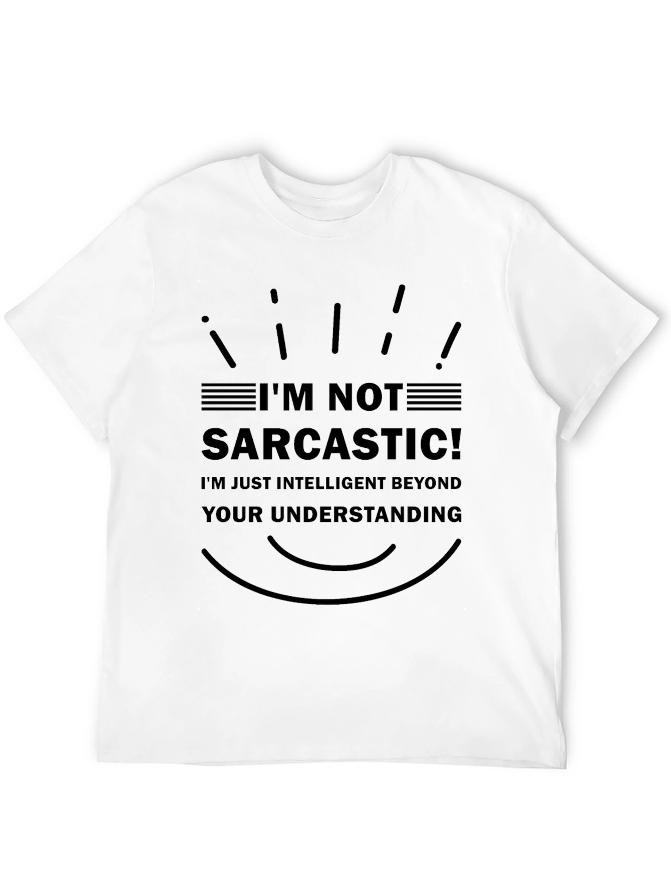 Im Not Sarcastic T-Shirt - Intelligent Humor Tee