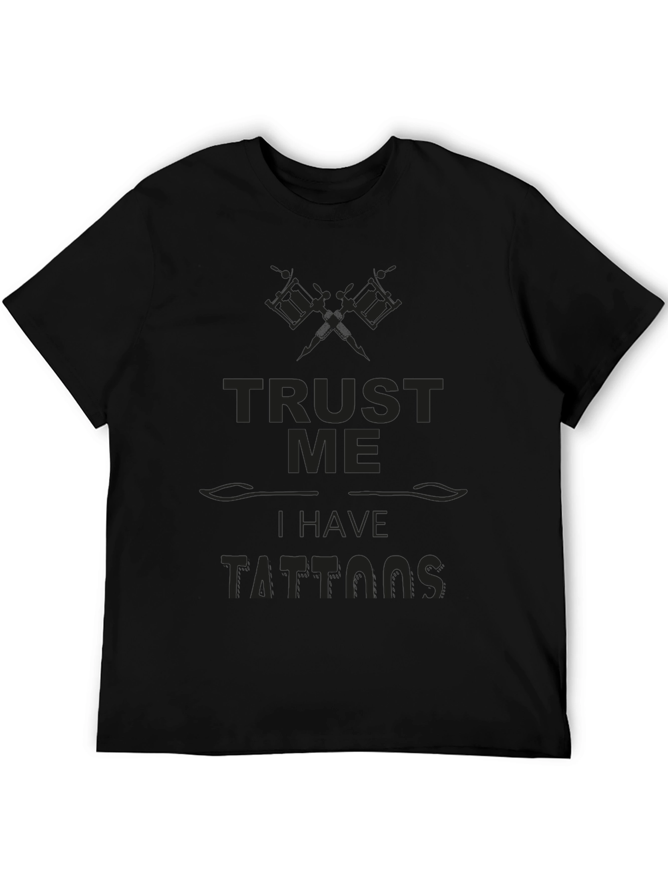 Trust Me I Have Tattoos - Novelty Graphic Tee