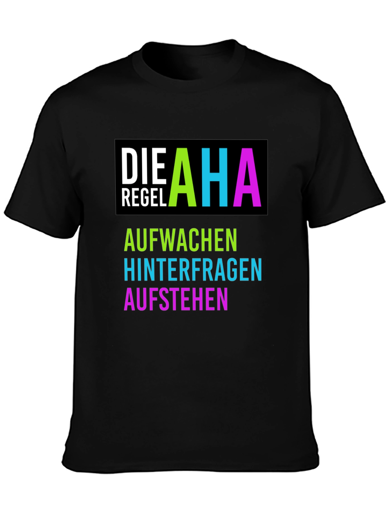 AHA Regel T-Shirt - Aufwachen Hinterfragen Aufstehen