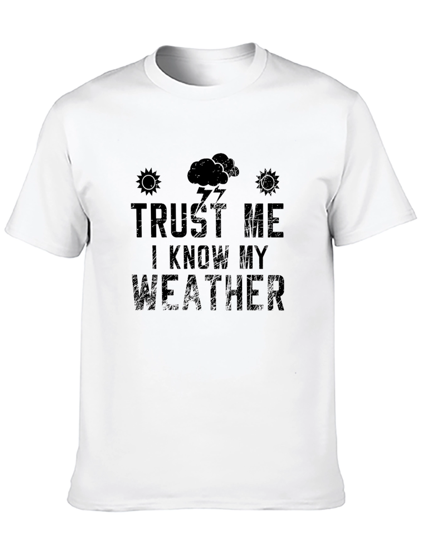 Trust Me I Know My Weather Graphic Tee