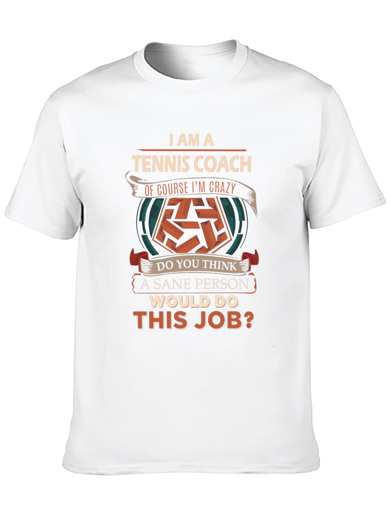 Tennis Coach Crazy Sane Person T-Shirt