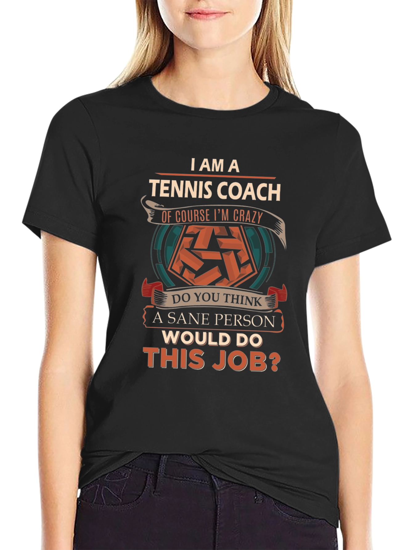 Tennis Coach Crazy Sane Person T-Shirt