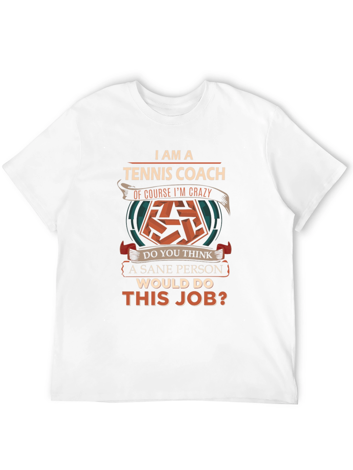 Tennis Coach Crazy Sane Person T-Shirt