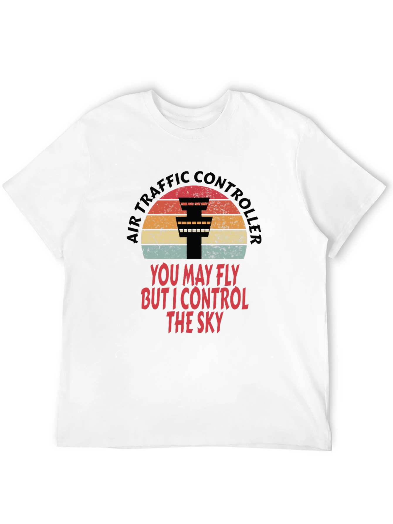 Air Traffic Controller Tee - I Control The Sky