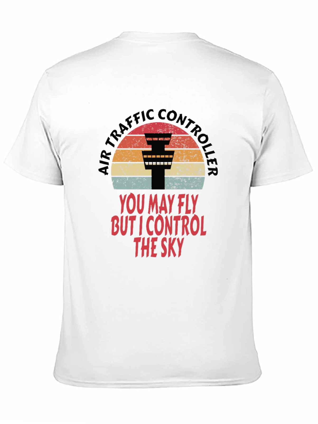 Air Traffic Controller Tee - I Control The Sky