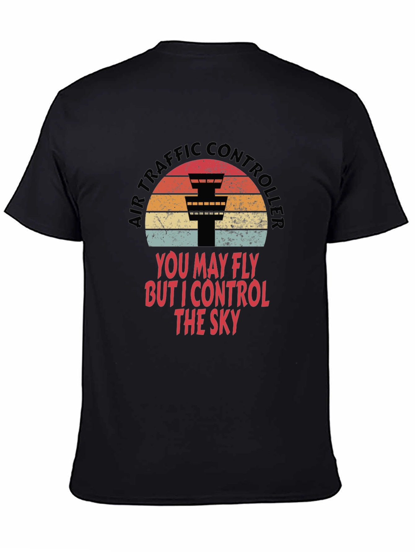 Air Traffic Controller Tee - I Control The Sky