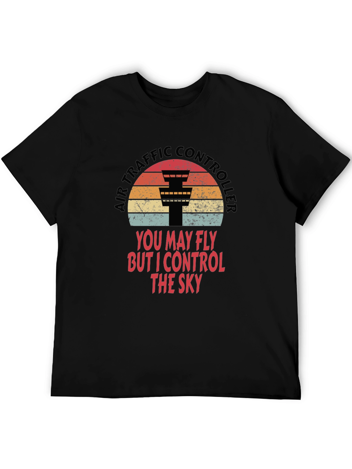 Air Traffic Controller Tee - I Control The Sky