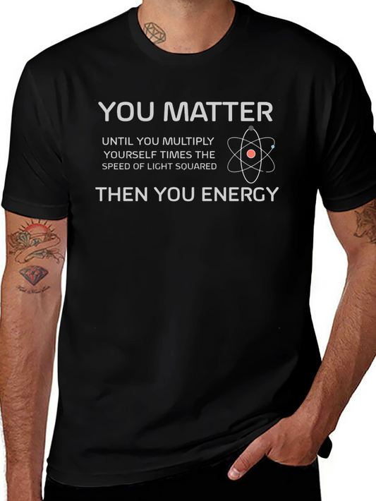 You Matter Then You Energy T-Shirt