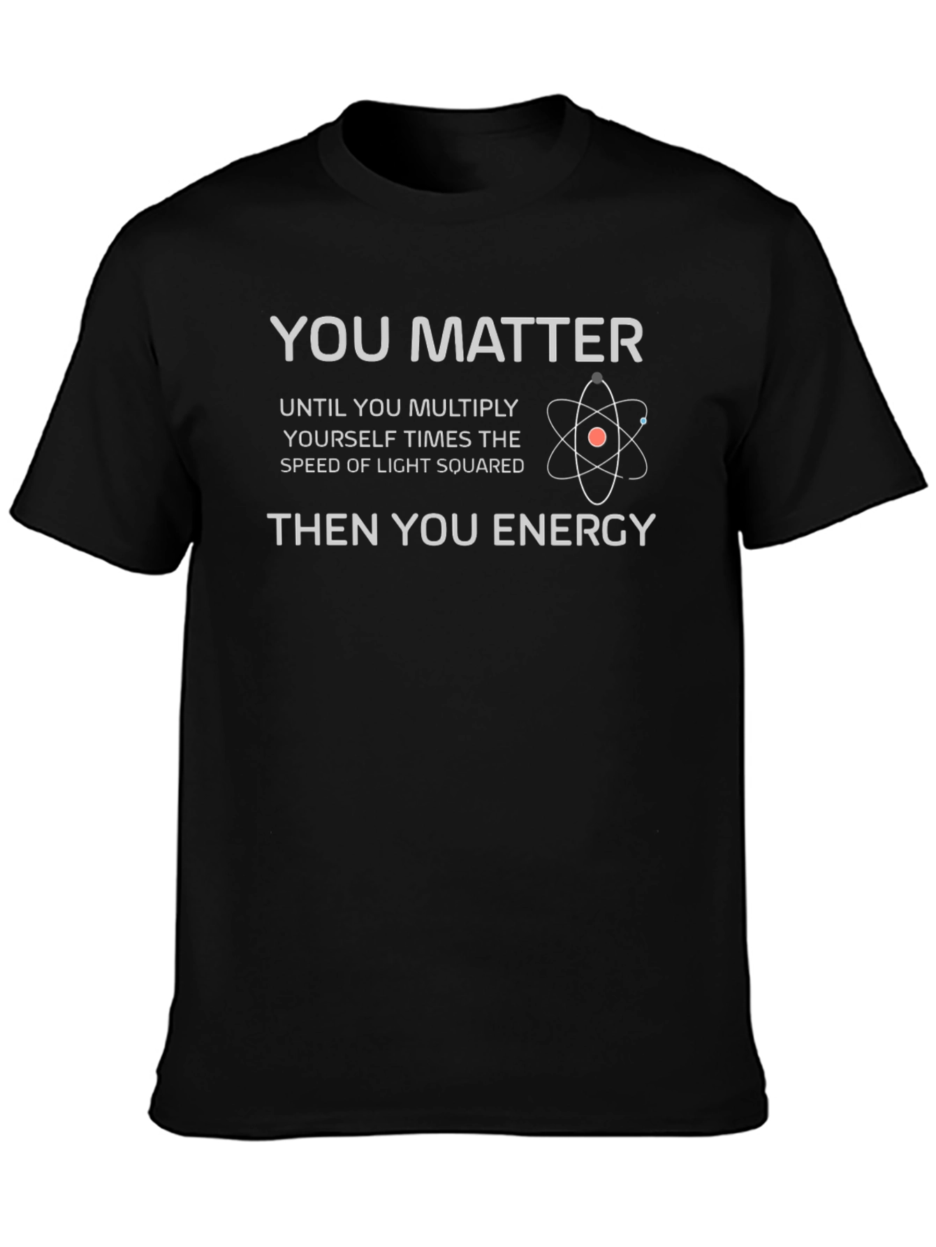 You Matter Then You Energy T-Shirt