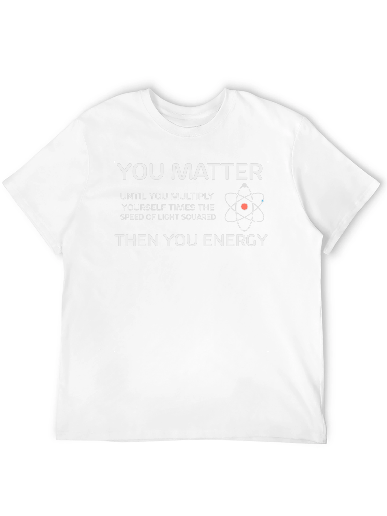 You Matter Then You Energy T-Shirt