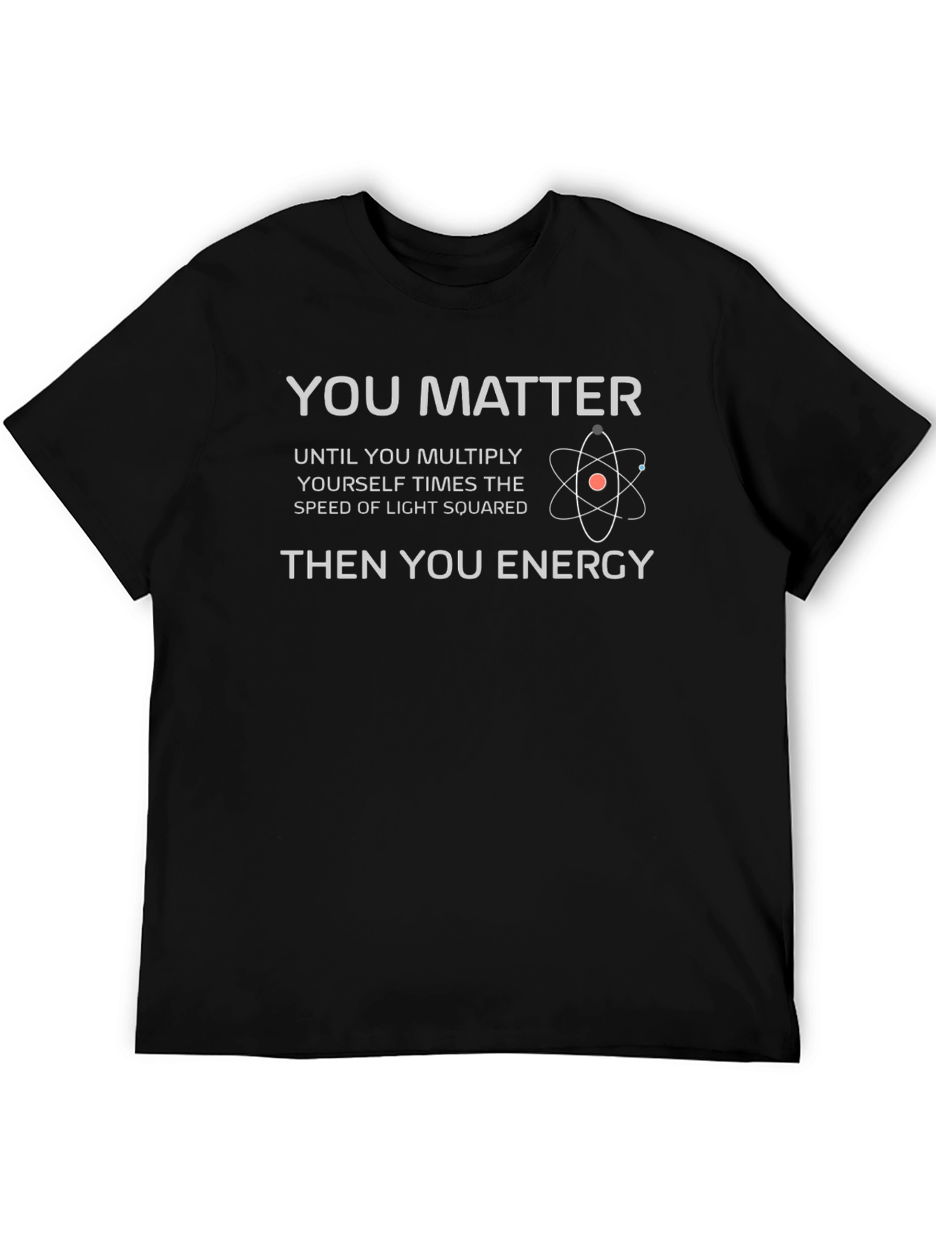 You Matter Then You Energy T-Shirt