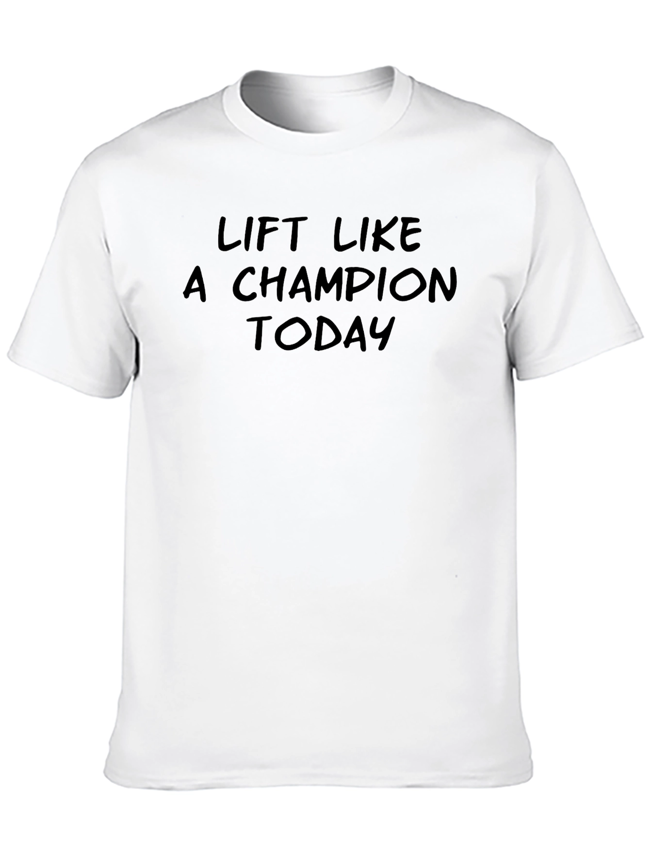 Lift Like A Champion Today - Black T-Shirt
