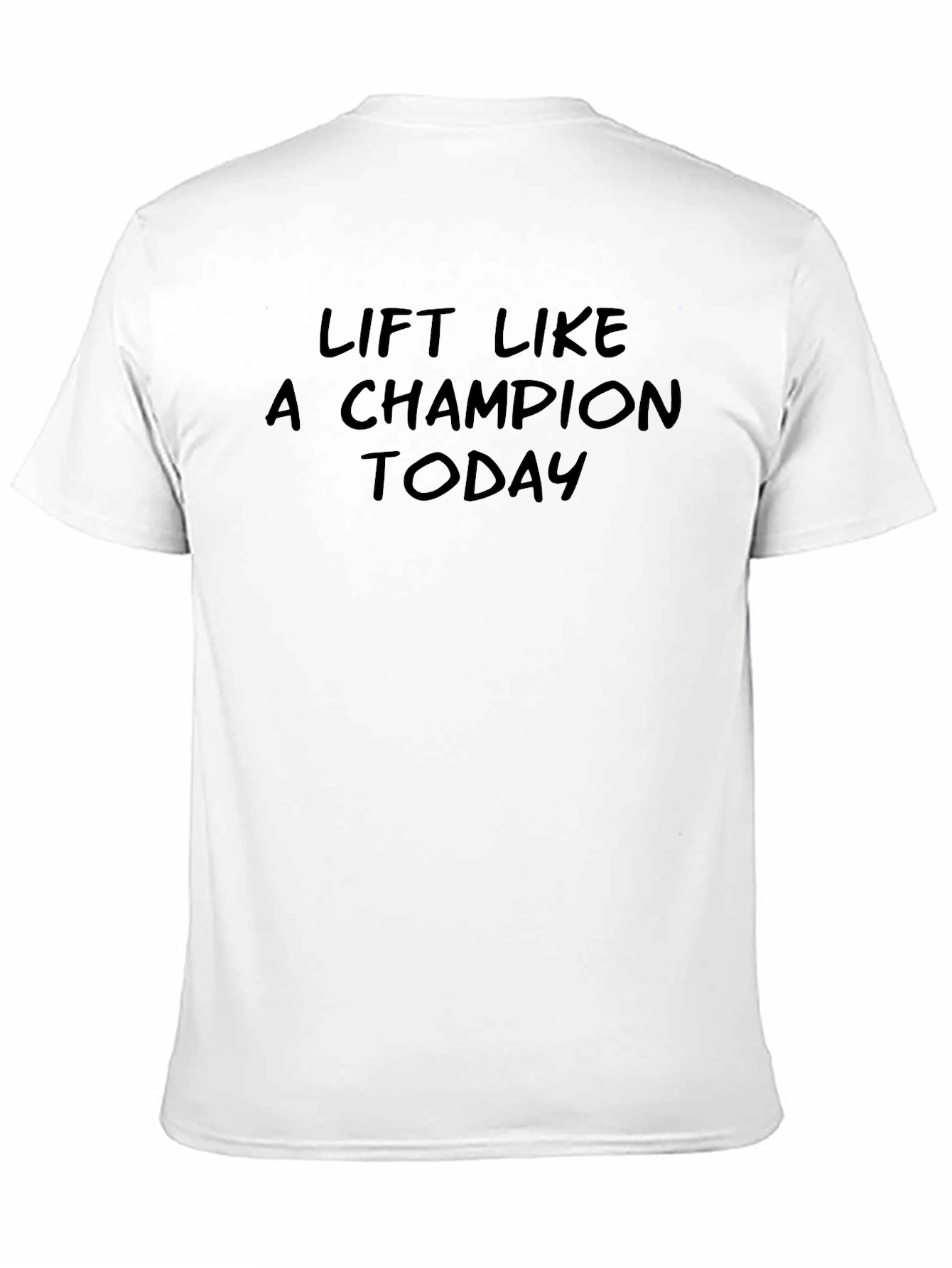Lift Like A Champion Today - Black T-Shirt