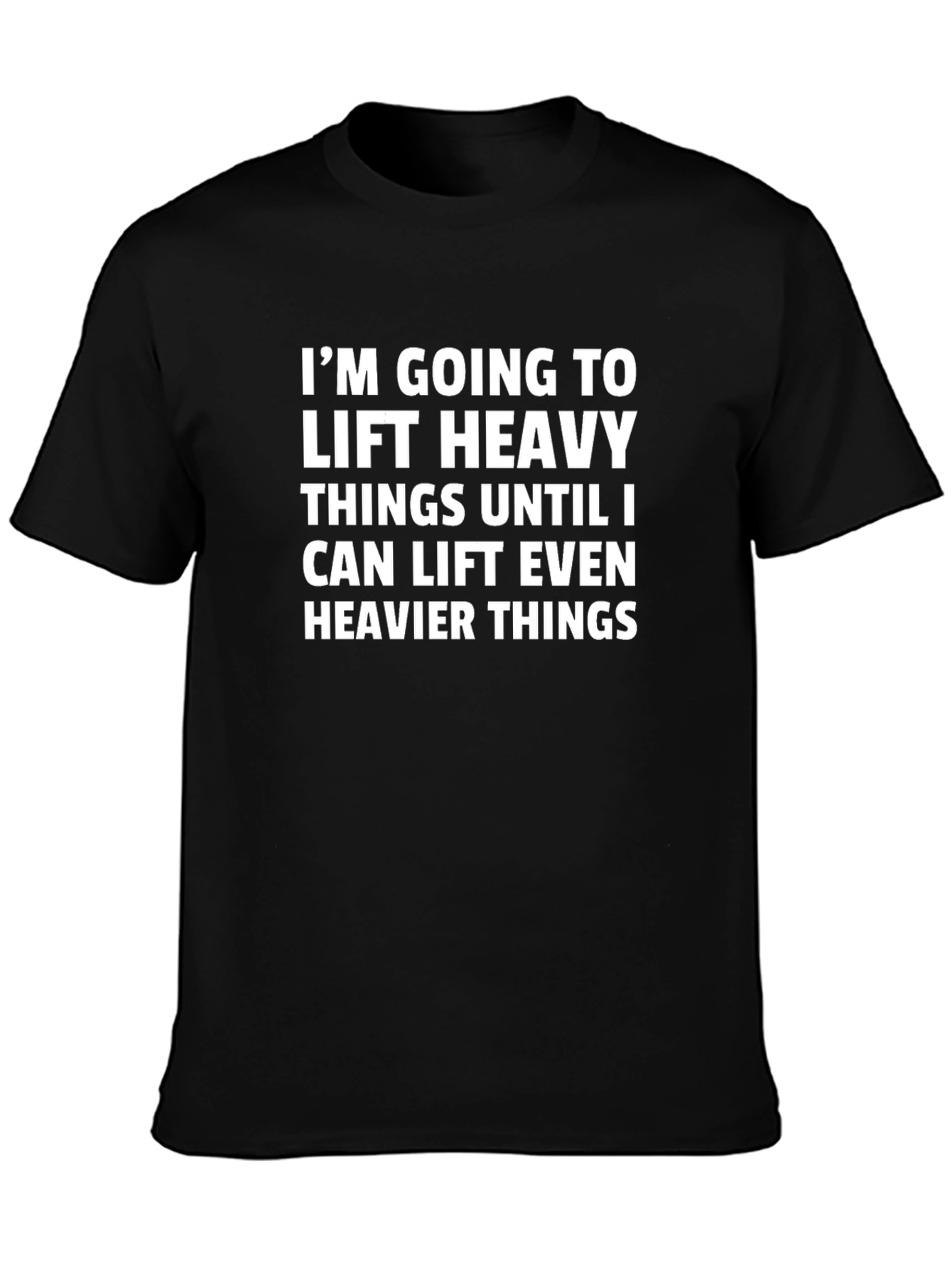 Im Going to Lift Heavy Things T-Shirt